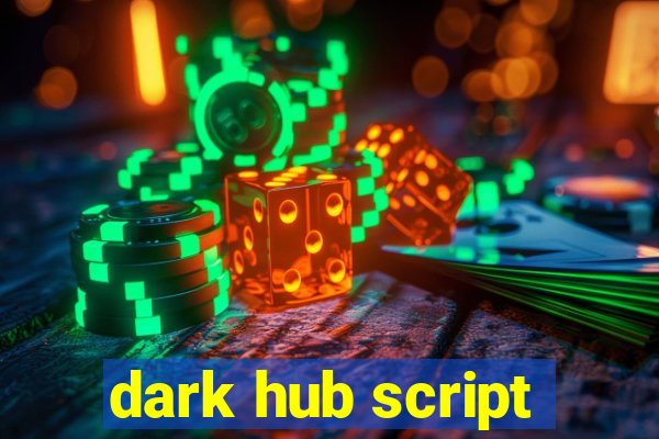 dark hub script